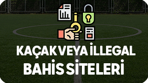 kaçak veya illegal bahis siteleri